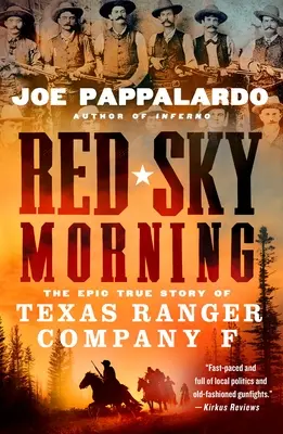 Red Sky Morning: Die epische wahre Geschichte der Texas Ranger Company F - Red Sky Morning: The Epic True Story of Texas Ranger Company F