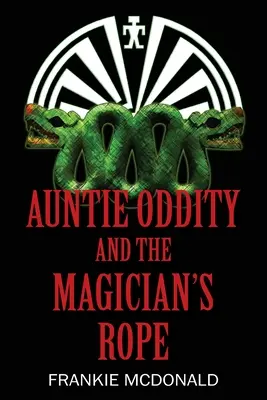 Tantchen Oddity und das Seil des Zauberers (Auntie Oddity and the Magician's Rope) - Auntie Oddity and the Magician's Rope