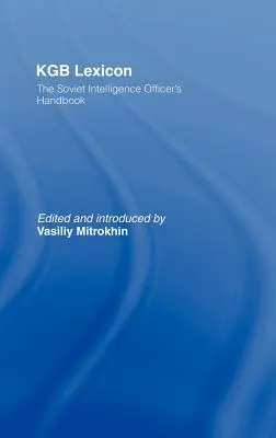 KGB-Lexikon: Das Handbuch für sowjetische Geheimdienstoffiziere - KGB Lexicon: The Soviet Intelligence Officers Handbook