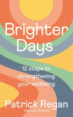 Heitere Tage: 12 Schritte zur Stärkung des Wohlbefindens - Brighter Days: 12 Steps to Strengthening Your Wellbeing