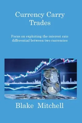 Währungs-Carry-Trades: Fokus auf die Ausnutzung des Zinsgefälles zwischen zwei Währungen - Currency Carry Trades: Focus on exploiting the interest rate differential between two currencies