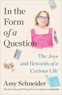 In der Form einer Frage: Die Freuden und Belohnungen eines neugierigen Lebens - In the Form of a Question: The Joys and Rewards of a Curious Life