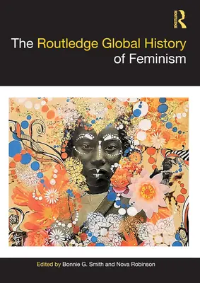 Die Routledge Globalgeschichte des Feminismus - The Routledge Global History of Feminism