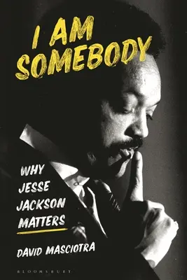 Ich bin jemand: Warum Jesse Jackson wichtig ist - I Am Somebody: Why Jesse Jackson Matters