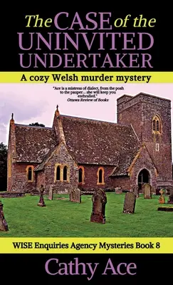 Der Fall des ungebetenen Leichenbestatters: Ein gemütlicher walisischer Krimi der WISE Ermittlungsbehörde - The Case of the Uninvited Undertaker: A WISE Enquiries Agency cozy Welsh murder mystery