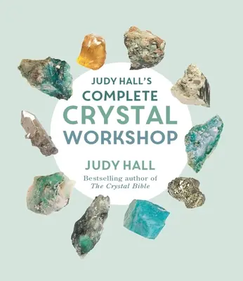 Judy Halls vollständiger Kristall-Workshop - Judy Hall's Complete Crystal Workshop