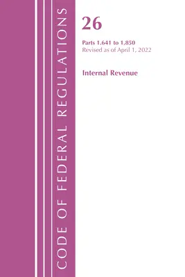 Code of Federal Regulations, Title 26 Internal Revenue 1.641-1.850, revidiert zum 1. April 2022 (Office of the Federal Register (U S )) - Code of Federal Regulations, Title 26 Internal Revenue 1.641-1.850, Revised as of April 1, 2022 (Office of the Federal Register (U S ))