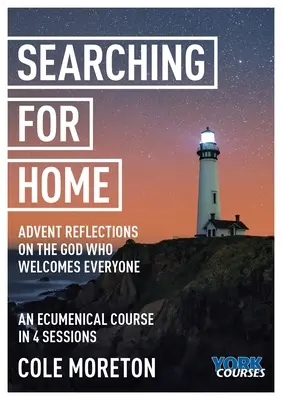 Auf der Suche nach Heimat: Adventliche Betrachtungen über den Gott, der jeden willkommen heißt: Yorker Kurse - Searching for Home: Advent Reflections on the God Who Welcomes Everyone: York Courses