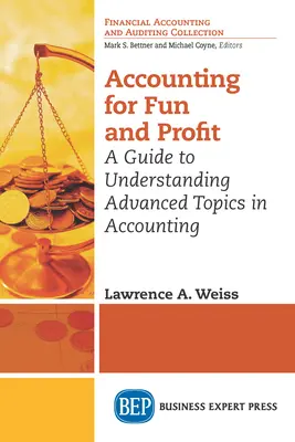 Buchhaltung für Spaß und Gewinn: Ein Leitfaden zum Verständnis fortgeschrittener Themen im Rechnungswesen - Accounting for Fun and Profit: A Guide to Understanding Advanced Topics in Accounting