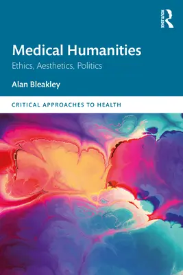 Medizinische Geisteswissenschaften: Ethik, Ästhetik, Politik - Medical Humanities: Ethics, Aesthetics, Politics