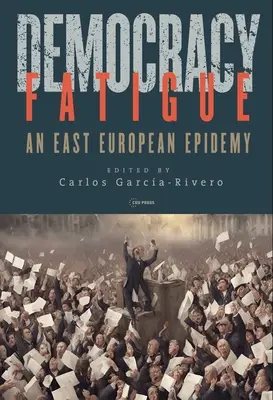 Demokratie-Müdigkeit: Eine osteuropäische Epidemie - Democracy Fatigue: An East European Epidemy