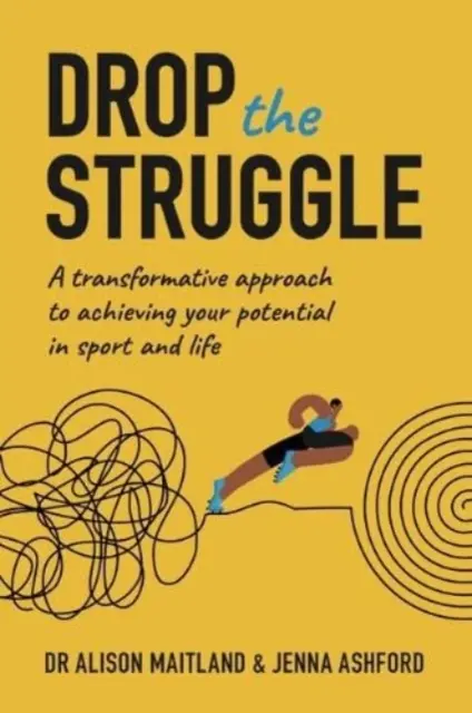 Drop The Struggle - Eine transformative Herangehensweise an die Entfaltung Ihres Potenzials in Sport und Leben - Drop The Struggle - A Transformative Approach to Achieving Your Potential In Sport and Life