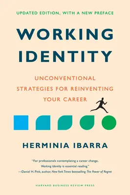 Working Identity, Aktualisierte Ausgabe, mit einem neuen Vorwort: Unkonventionelle Strategien, um Ihre Karriere neu zu erfinden - Working Identity, Updated Edition, with a New Preface: Unconventional Strategies for Reinventing Your Career
