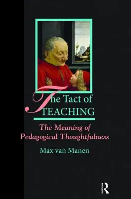 Der Takt des Lehrens: Der Sinn pädagogischen Nachdenkens - The Tact of Teaching: The Meaning of Pedagogical Thoughtfulness