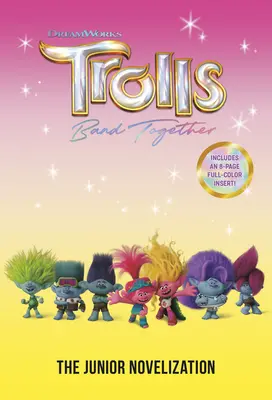 Trolls Band Together: Die Jugendbuchverfilmung (DreamWorks Trolls) - Trolls Band Together: The Junior Novelization (DreamWorks Trolls)