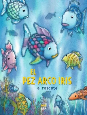 El Pez Arco Iris Al Rescate! (Spanische Ausgabe) - El Pez Arco Iris Al Rescate! (Spanish Edition)