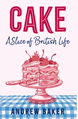 Torte: Ein Stück des britischen Lebens - Cake: A Slice of British Life
