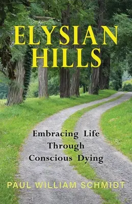 Elysian Hills: Umarmung des Lebens durch bewusstes Sterben - Elysian Hills: Embracing Life Through Conscious Dying