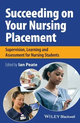 Erfolgreich im Pflegepraktikum: Supervision, Lernen und Beurteilung für Krankenpflegeschüler - Succeeding on Your Nursing Placement: Supervision, Learning and Assessment for Nursing Students