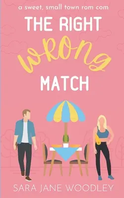 Die richtige falsche Partie: Eine süße, romantische Kleinstadt-Komödie - The Right Wrong Match: A Sweet, Small Town Romantic Comedy
