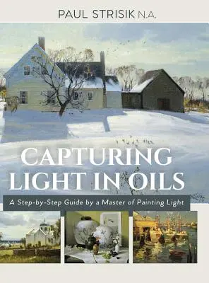 Licht in Ölen einfangen: (Neue Ausgabe) - Capturing Light in Oils: (New Edition)