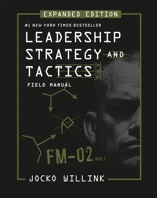 Strategie und Taktik der Führung: Field Manual Erweiterte Ausgabe - Leadership Strategy and Tactics: Field Manual Expanded Edition