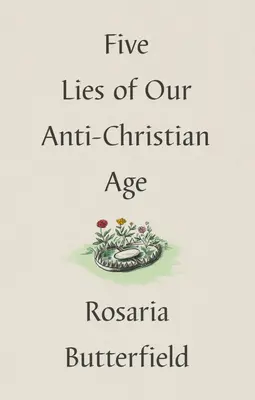 Fünf Lügen unseres antichristlichen Zeitalters - Five Lies of Our Anti-Christian Age