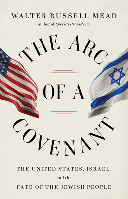 Der Bogen eines Bündnisses: Die Vereinigten Staaten, Israel und das Schicksal des jüdischen Volkes - The Arc of a Covenant: The United States, Israel, and the Fate of the Jewish People