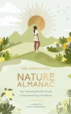 Der Natur-Almanach des Springenden Hasen: Ihr ganzjähriger Leitfaden für eine achtsame Verbindung mit der Natur - The Leaping Hare Nature Almanac: Your Yearlong Mindful Guide to Reconnecting with Nature