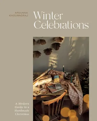 Winterliche Feste: Ein moderner Leitfaden für ein handgemachtes Weihnachten - Winter Celebrations: A Modern Guide to a Handmade Christmas