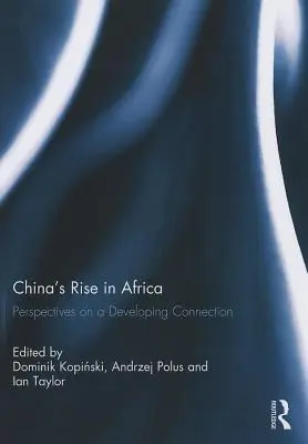 Chinas Aufstieg in Afrika: Perspektiven für eine sich entwickelnde Verbindung - China's Rise in Africa: Perspectives on a Developing Connection