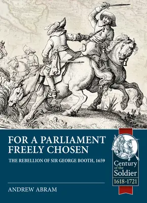Für ein frei gewähltes Parlament: Die Rebellion von Sir George Booth, 1659 - For a Parliament Freely Chosen: The Rebellion of Sir George Booth, 1659
