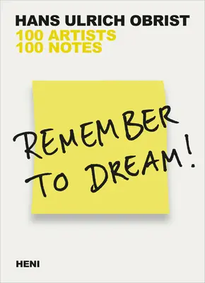 Remember to Dream!: 100 Künstler, 100 Noten - Remember to Dream!: 100 Artists, 100 Notes