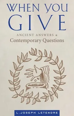 Wenn du gibst: Antike Antworten und zeitgenössische Fragen - When You Give: Ancient Answers and Contemporary Questions