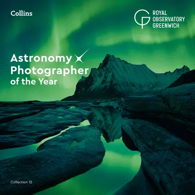 Astronomy Photographer of the Year: Sammlung 12 - Astronomy Photographer of the Year: Collection 12