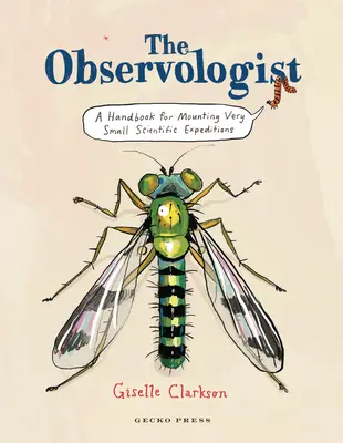 Der Beobachter: Ein Handbuch für die Durchführung sehr kleiner wissenschaftlicher Expeditionen - The Observologist: A Handbook for Mounting Very Small Scientific Expeditions