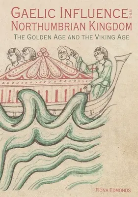 Der gälische Einfluss im Königreich Northumbria: Das Goldene Zeitalter und das Zeitalter der Wikinger - Gaelic Influence in the Northumbrian Kingdom: The Golden Age and the Viking Age