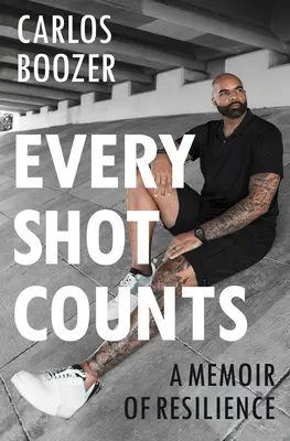 Jeder Schuss zählt: Ein Memoir über die Widerstandsfähigkeit - Every Shot Counts: A Memoir of Resilience