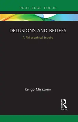 Wahnvorstellungen und Überzeugungen: Eine philosophische Untersuchung - Delusions and Beliefs: A Philosophical Inquiry