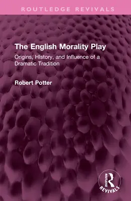 Das englische Moralstück: Ursprünge, Geschichte und Einfluss einer dramatischen Tradition - The English Morality Play: Origins, History, and Influence of a Dramatic Tradition