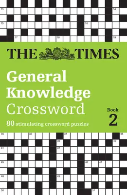 The Times Allgemeinwissen Kreuzworträtsel Buch 2: 80 anregende Kreuzworträtsel - The Times General Knowledge Crossword Book 2: 80 Stimulating Crossword Puzzles