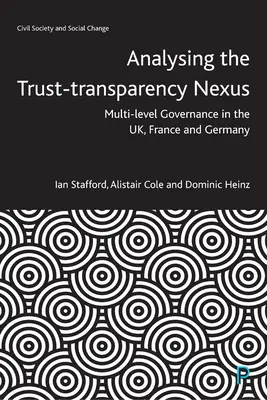 Analyse des Nexus Vertrauen-Transparenz: Multi-Level-Governance im Vereinigten Königreich, in Frankreich und in Deutschland - Analysing the Trust-Transparency Nexus: Multi-Level Governance in the Uk, France and Germany