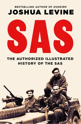 SAS: Die autorisierte, illustrierte Geschichte des SAS - SAS: The Authorized Illustrated History of the SAS