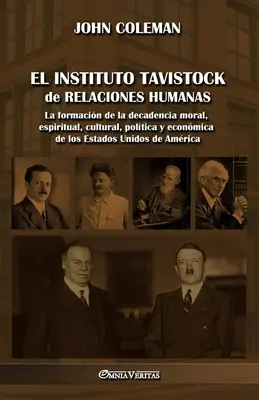 El Instituto Tavistock de Relaciones Humanas: Die Entstehung der moralischen, spirituellen, kulturellen, politischen und wirtschaftlichen Dekadenz der Vereinigten Staaten von Amerika - El Instituto Tavistock de Relaciones Humanas: La formacin de la decadencia moral, espiritual, cultural, poltica y econmica de los Estados Unidos de