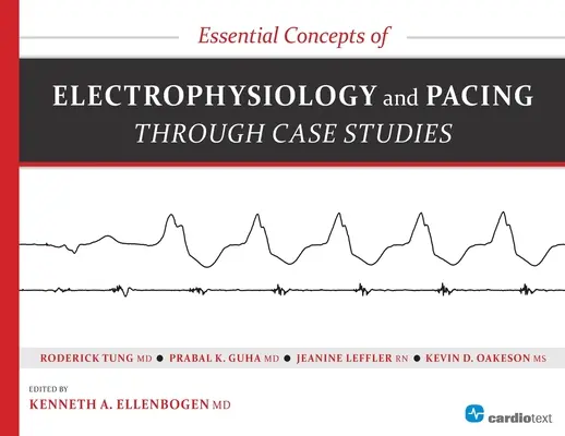 Grundlegende Konzepte der Elektrophysiologie und Schrittmachertherapie anhand von Fallstudien - Essential Concepts of Electrophysiology and Pacing Through Case Studies