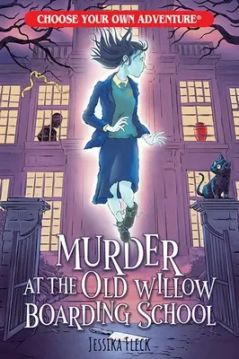 Mord im alten Weideninternat (Wähle dein eigenes Abenteuer) - Murder at the Old Willow Boarding School (Choose Your Own Adventure)