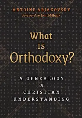 Was ist Orthodoxie? Eine Genealogie des christlichen Verständnisses - What is Orthodoxy?: A Genealogy of Christian Understanding