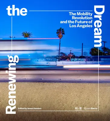 Den Traum erneuern: Die Mobilitätsrevolution und die Zukunft von Los Angeles - Renewing the Dream: The Mobility Revolution and the Future of Los Angeles