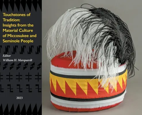 Prüfsteine der Tradition: Einblicke in die materielle Kultur der Miccosukee- und Seminolen-Völker - Touchstones of Tradition: Insights From The Material Culture of Miccosukee and Seminole People