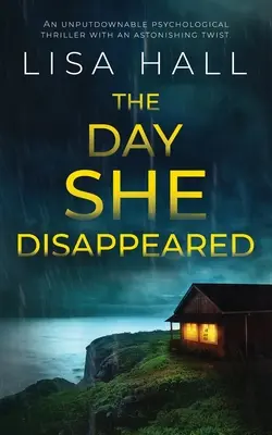 THE DAY SHE DISAPPEARED - ein unaufhaltsamer psychologischer Thriller mit einer überraschenden Wendung - THE DAY SHE DISAPPEARED an unputdownable psychological thriller with an astonishing twist